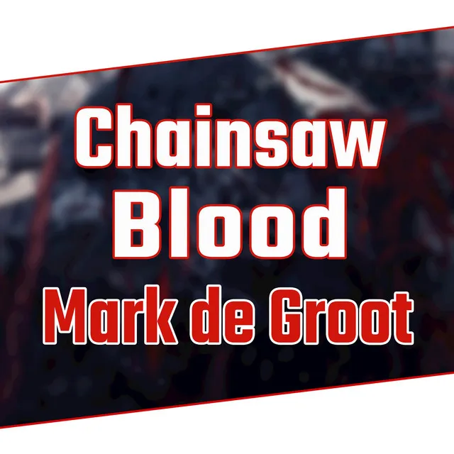 CHAINSAW BLOOD (From 