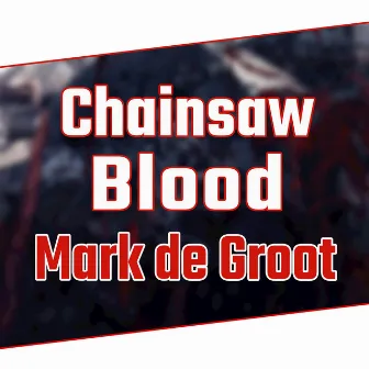 CHAINSAW BLOOD (From 