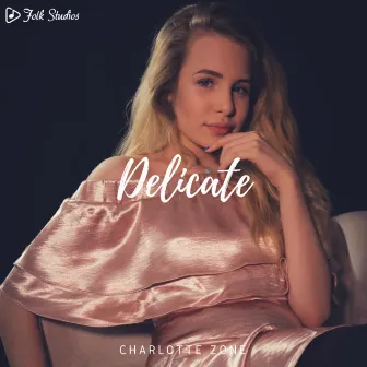 Delicate by Charlotte Zone