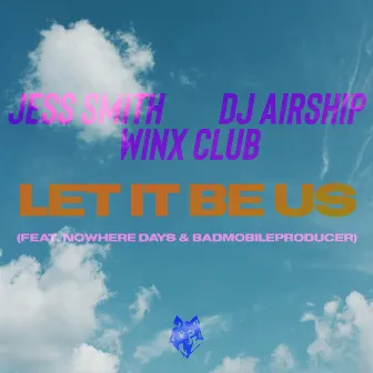 Let It Be Us (feat. Nowhere Days & BadMobileProducer) by Winx Club