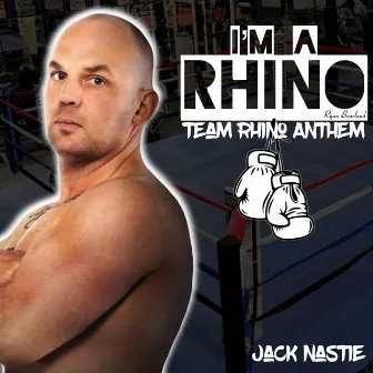 I'm A Rhino (Team Rhino Anthem) by Jack Nastie