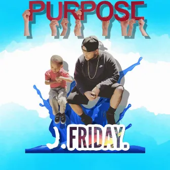 Purpose by J.Friday