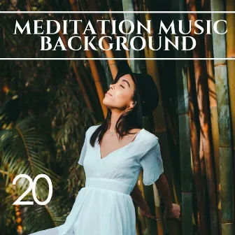 20 Meditation Music Background (Bk) by Atmospheric Music Maestro