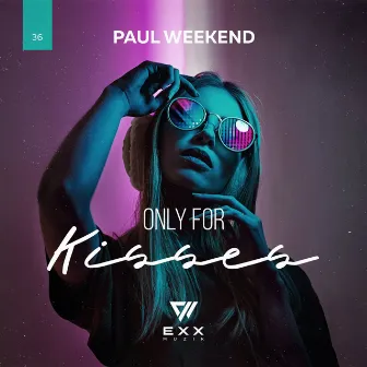 Only For Kisses by Paul Weekend