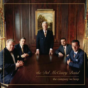 The Company We Keep by The Del McCoury Band