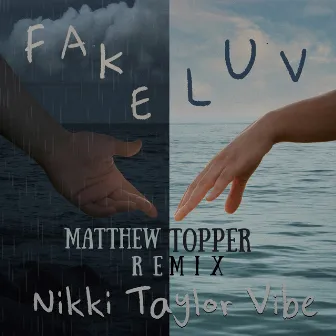 Fake Luv (Matthew Topper Remix) by Nikki Taylor