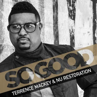 So Good by Terrence Mackey & Nu Restoration