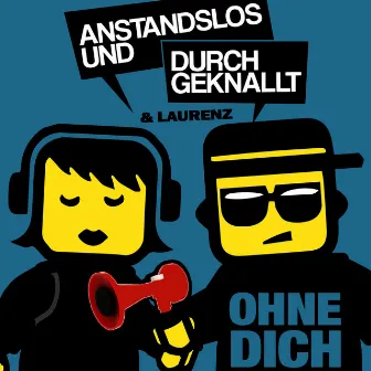 Ohne Dich (Remixes) (feat. Laurenz) by Anstandslos & Durchgeknallt