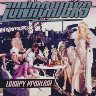 Luxury Problem by Lunachicks