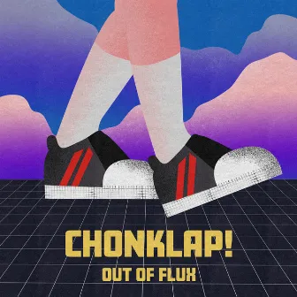 CHONKLAP! by Out of Flux