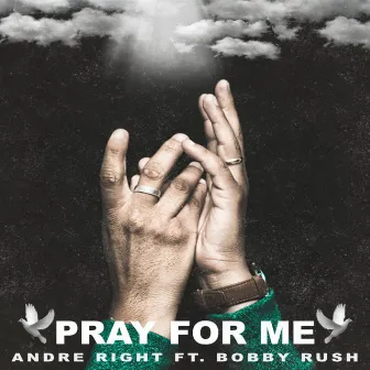 Pray for Me by Andre Right