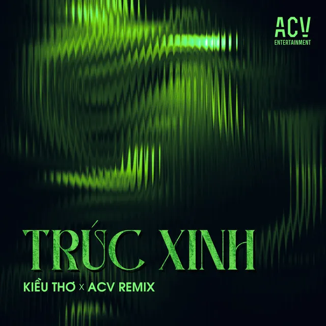 Trúc Xinh (ACV Remix)