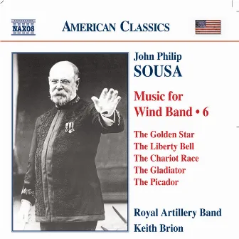 Sousa, J.P.: Music for Wind Band, Vol. 6 by Royal Artillery Band