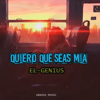 Quiero Que Seas Mia by El Genius