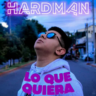 Lo que quiera by Hardman