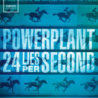 24 Lies Per Second by Powerplant