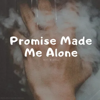 Promise Made Me Alone by Bill Medley