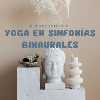 Fluidez Serena De Yoga En Sinfonías Binaurales by Teoría del yoga