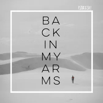 Back In My Arms by IsBroski