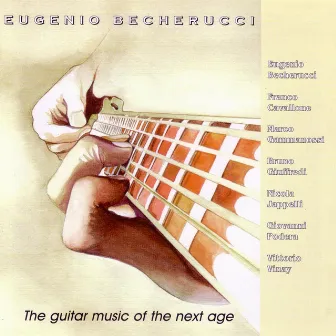 Becherucci: The Guitar Music of the Next Age by Eugenio Becherucci