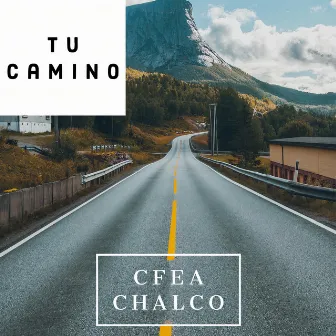 Tu camino by CFEA CHALCO