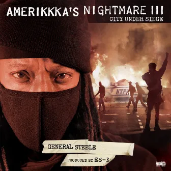 AmeriKKKa's Nightmare III - City Under Siege by General Steele