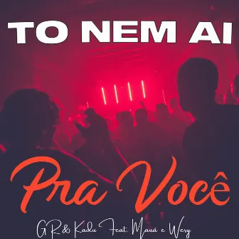 To Nem Ai pra Você by Kadu