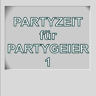 Partyzeit für Partygeier 1 by Die Partygeier