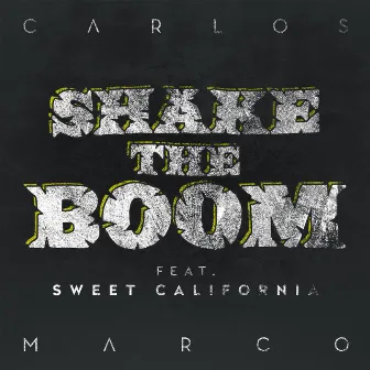 Shake the Boom (feat. Sweet California) by Carlos Marco