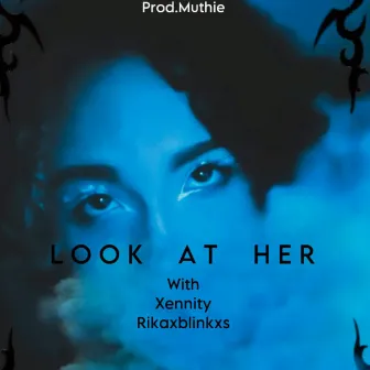 LOOK AT HER! by Prod.Muthie