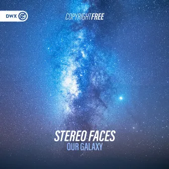 Our Galaxy by Stereo Faces