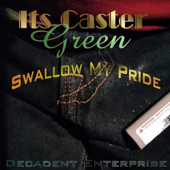 Swallow My Pride by Its Caster Green