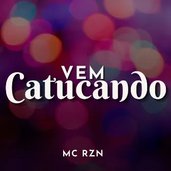 Vem Catucando by Mc Rzn