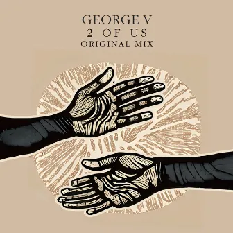 2 Of Us (Original Mix) by George V