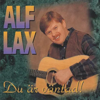 Du är väntad! by Alf Lax