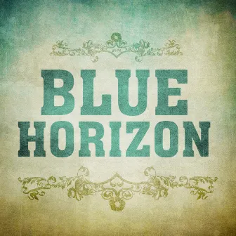 Blue Horizon by Blue Horizon