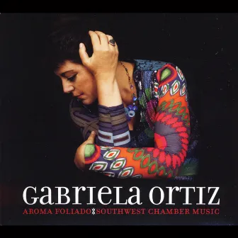 Gabriela Ortiz: Aroma Foliado by Elissa Johnston