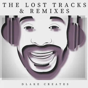 The Lost Tracks & Remixes by DLake Creates