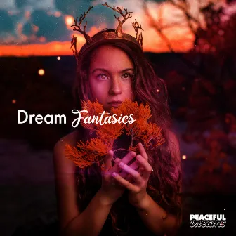 Dream Fantasies by Peaceful Dreams