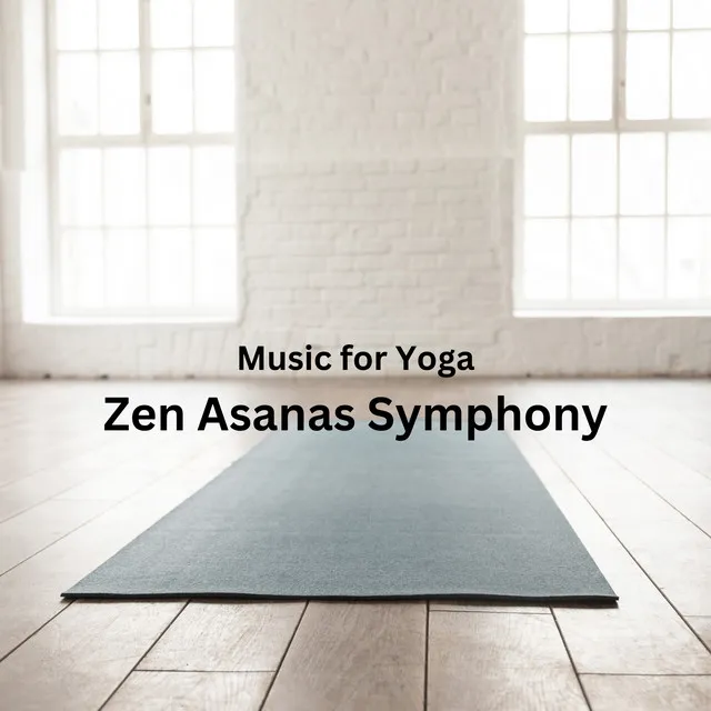 Music for Yoga: Zen Asanas Symphony