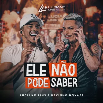 Ele Não Pode Saber (Ao Vivo) by Luciano Lins