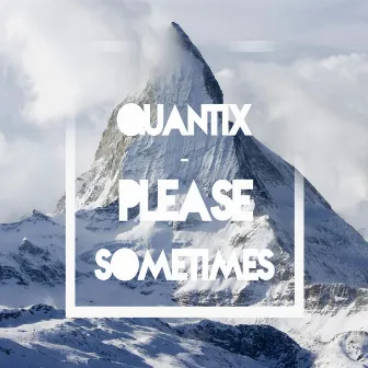 Please / Sometimes by Quantix