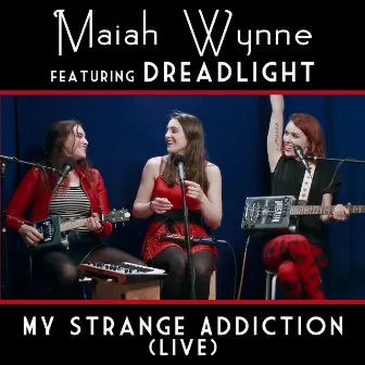 My Strange Addiction (Live) by Maiah Wynne