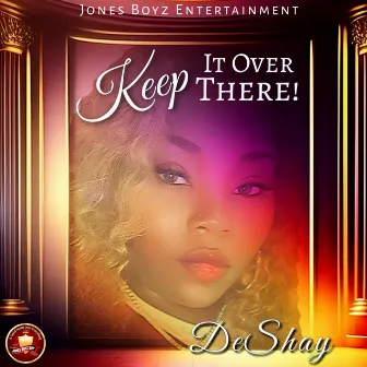 Keep it over there by DeShay