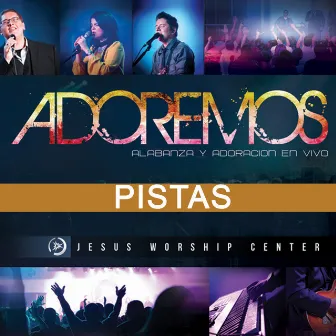 Adoremos (Pistas Originales) by Jesus Worship Center