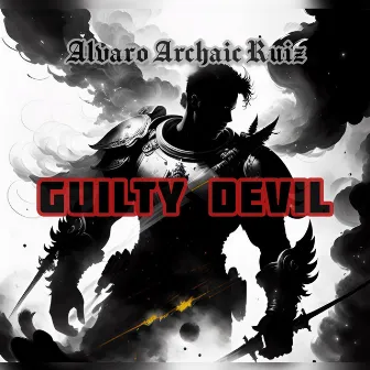 The Saga of Guilty Devil by Alvaro Archaic Ruiz