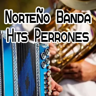 Hits Perrones by Norteño Banda