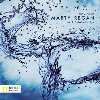 The Music of Marty Regan, Vol. 1: Splash of Indigo by Marty Regan