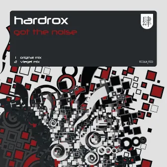 Got The Noise by Hardrox