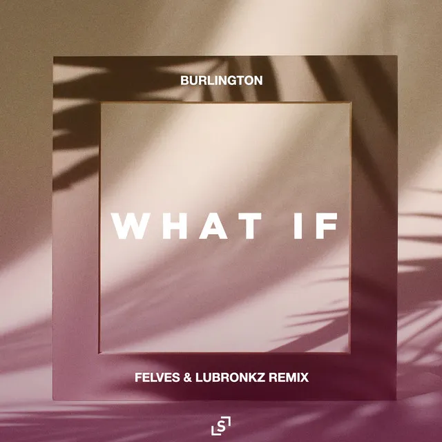 What If - Felves & Lubronkz Remix